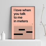 I love when you talk to me in meters